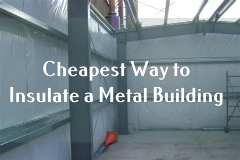 insulation sheet metal fabrication|cheapest insulation for metal building.